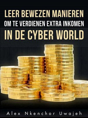 cover image of Leer Bewezen Manieren Om Te Verdienen Extra Inkomen In De  Cyber World